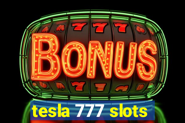 tesla 777 slots